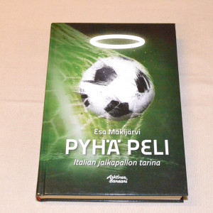 Esa Mäkijärvi Pyhä peli - Italian jalkapallon tarina